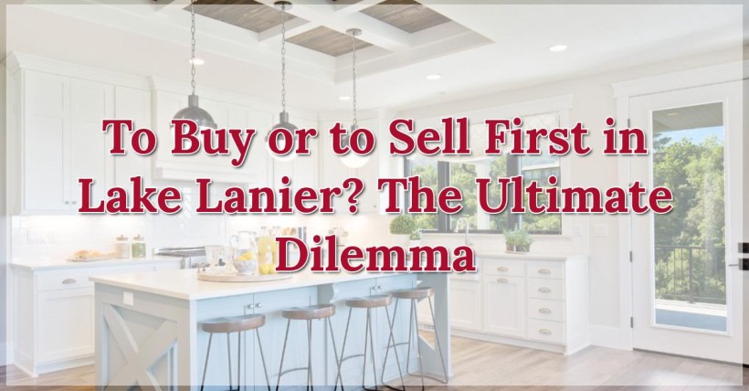 To Buy or to Sell First in Lake Lanier? The Ultimate Dilemma