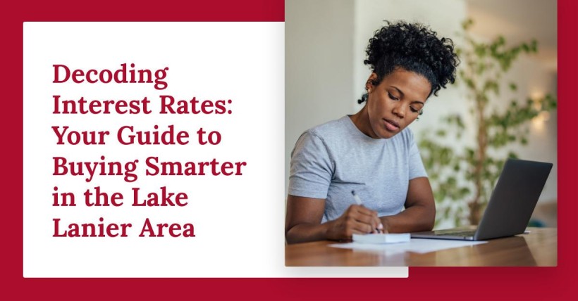 Decoding Interest Rates: Your Guide to Buying Smarter in the Lake Lanier Area