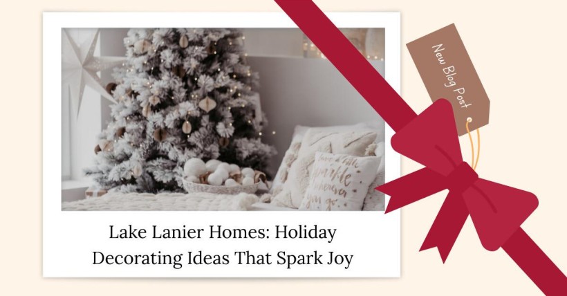 Lake Lanier Homes: Holiday Decorating Ideas That Spark Joy