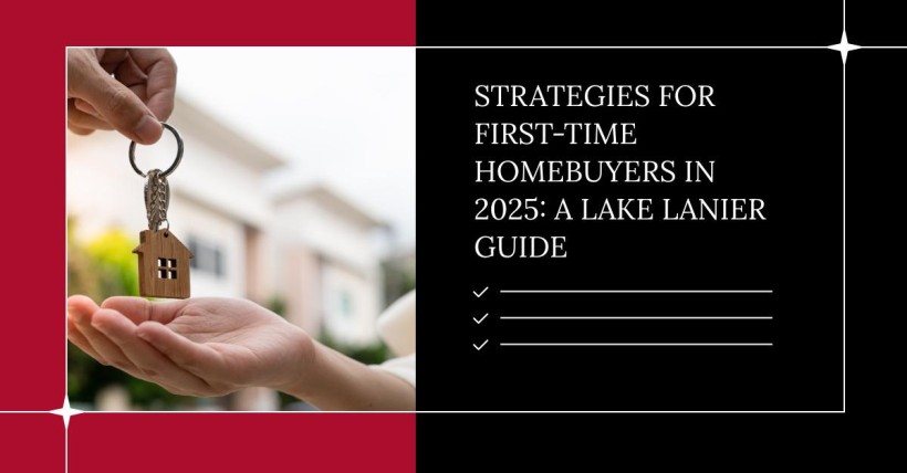 Strategies for First-Time Homebuyers in 2025: A Lake Lanier Guide