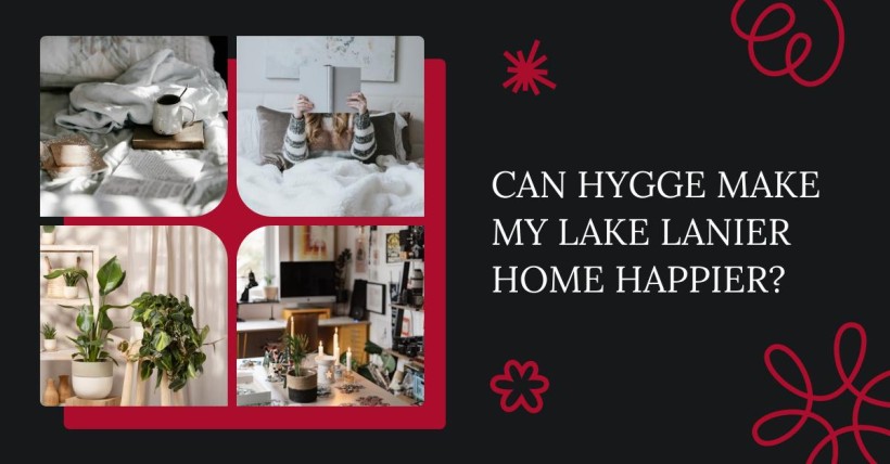 Can Hygge Make My Lake Lanier Home Happier?