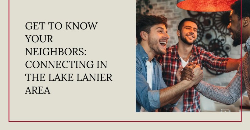 Get to Know Your Neighbors: Connecting in the Lake Lanier Area