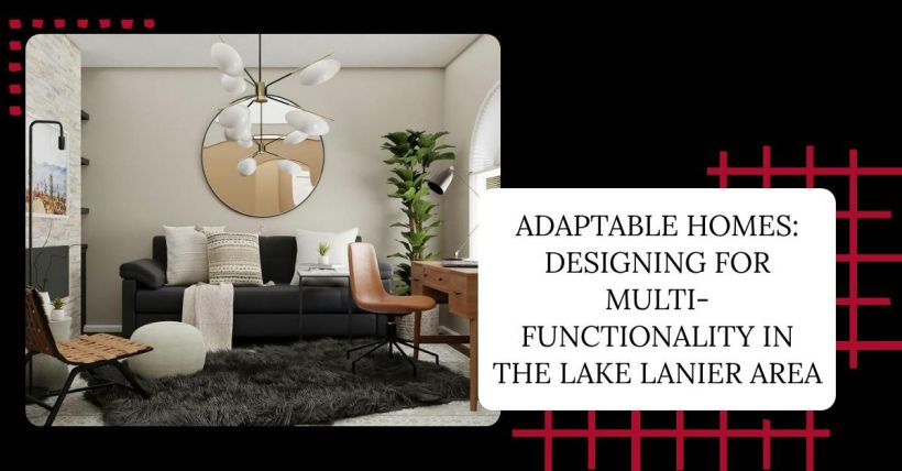 Adaptable Homes: Designing for Multi-Functionality in the Lake Lanier Area