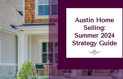 Austin Home Selling: Summer 2024 Strategy Guide
