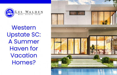Western Upstate SC: A Summer Haven for Vacation Homes?
