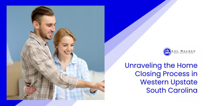 Unraveling the Home Closing Process in Western Upstate South Carolina