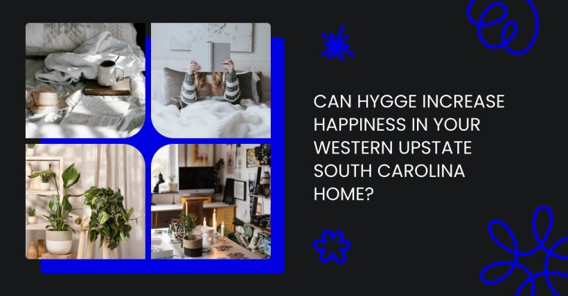 Can Hygge Increase Happiness in Your Western Upstate South Carolina Home?