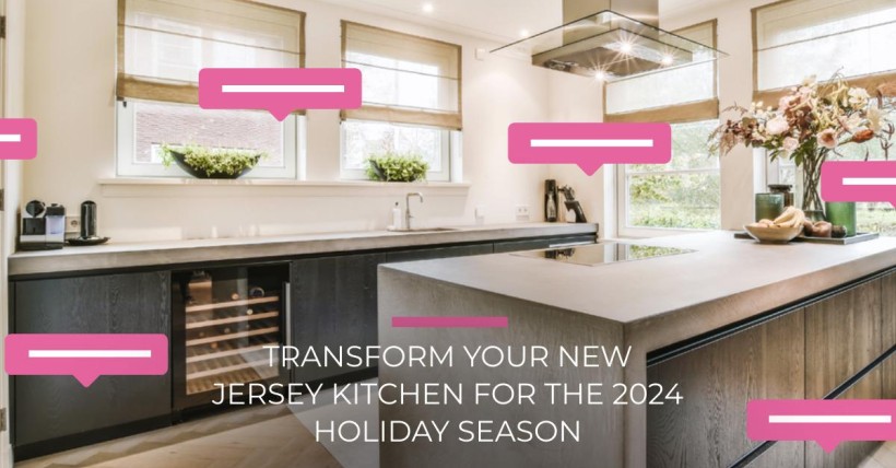 Transform Your New Jersey Kitchen for the 2024 Holiday Season