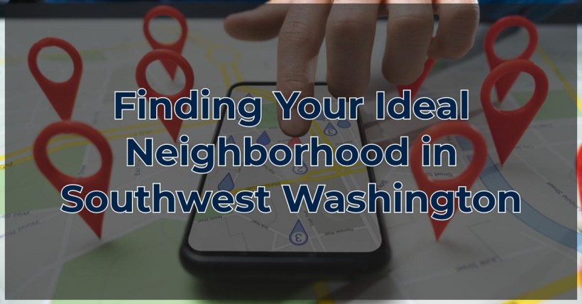 Finding Your Ideal Neighborhood in Southwest Washington