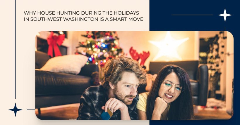 Why House Hunting During the Holidays in Southwest Washington Is a Smart Move