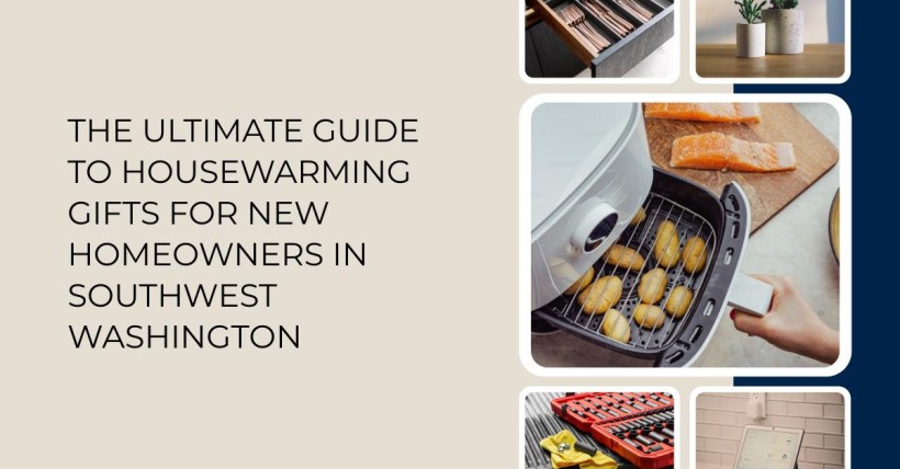 The Ultimate Guide to Housewarming Gifts for New Homeowners in Southwest Washington