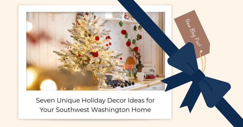 Seven Unique Holiday Decor Ideas for Your Southwest Washington Home