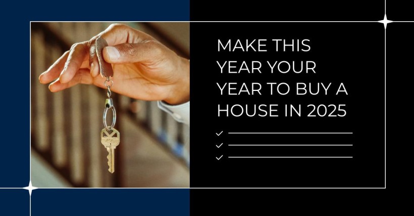 Make This Year Your Year to Buy a House in 2025