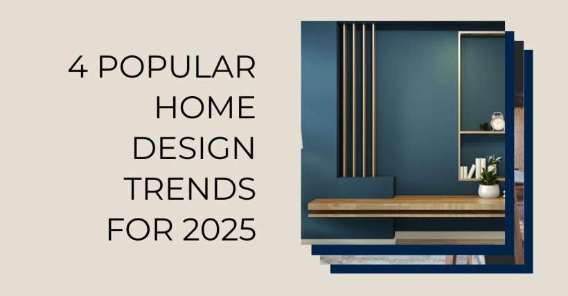 4 Popular Home Design Trends for 2025