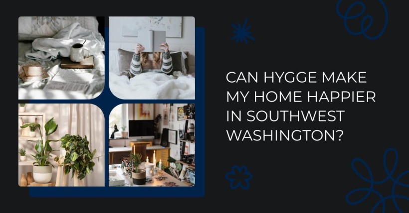 Can Hygge Make My Home Happier in Southwest Washington?