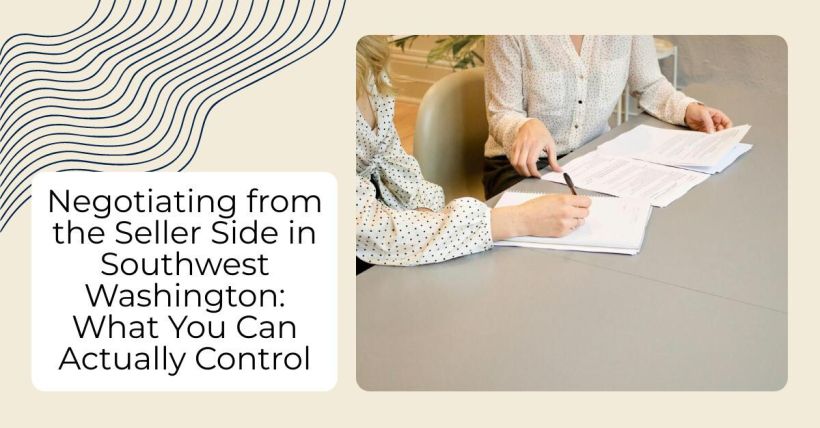 Negotiating from the Seller Side in Southwest Washington: What You Can Actually Control