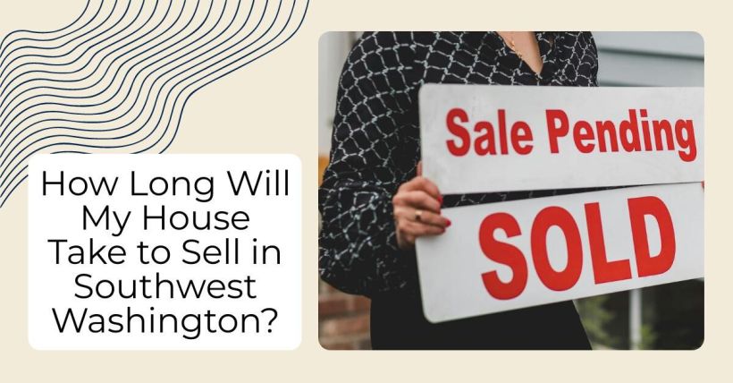 How Long Will My House Take to Sell in Southwest Washington?