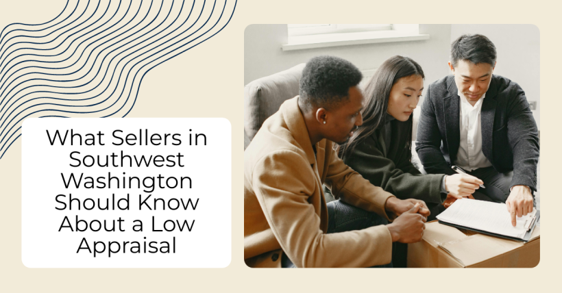 What Sellers in Southwest Washington Should Know About a Low Appraisal