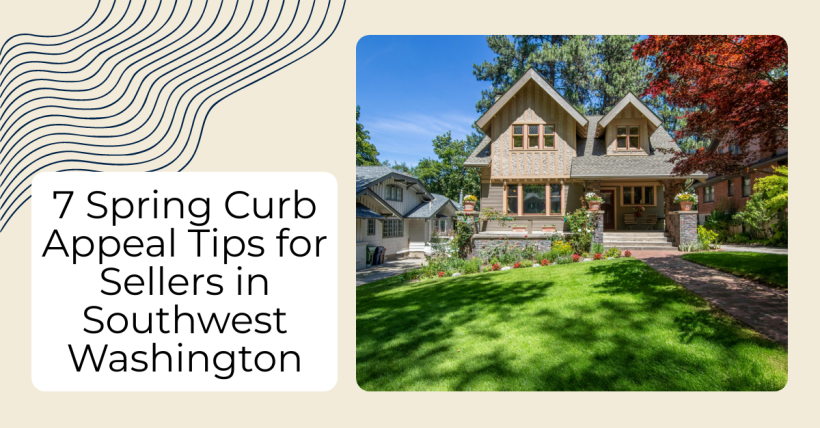 7 Spring Curb Appeal Tips for Sellers in Southwest Washington