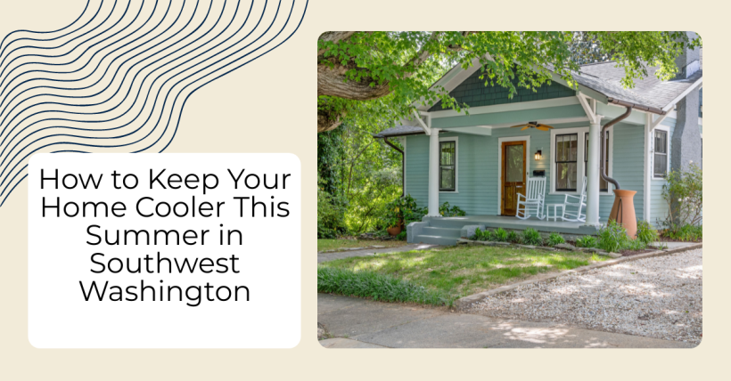 How to Keep Your Home Cooler This Summer in Southwest Washington