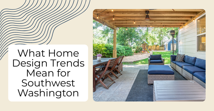 What Home Design Trends Mean for Southwest Washington