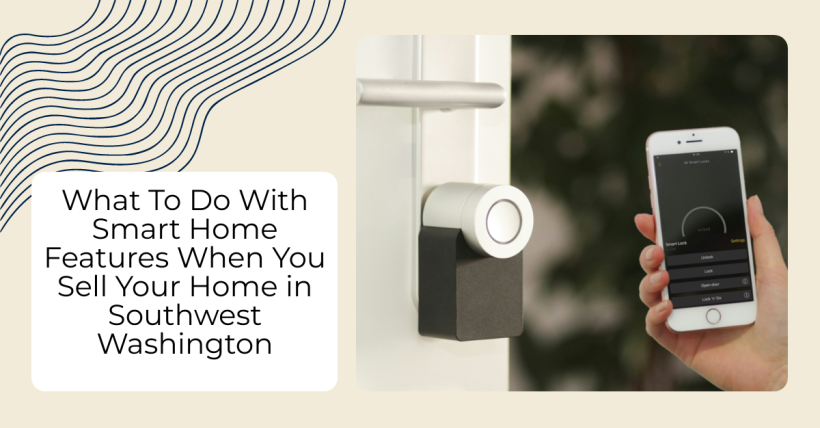 What To Do With Smart Home Features When You Sell Your Home in Southwest Washington