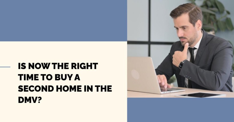 Is Now the Right Time to Buy a Second Home in the DMV?