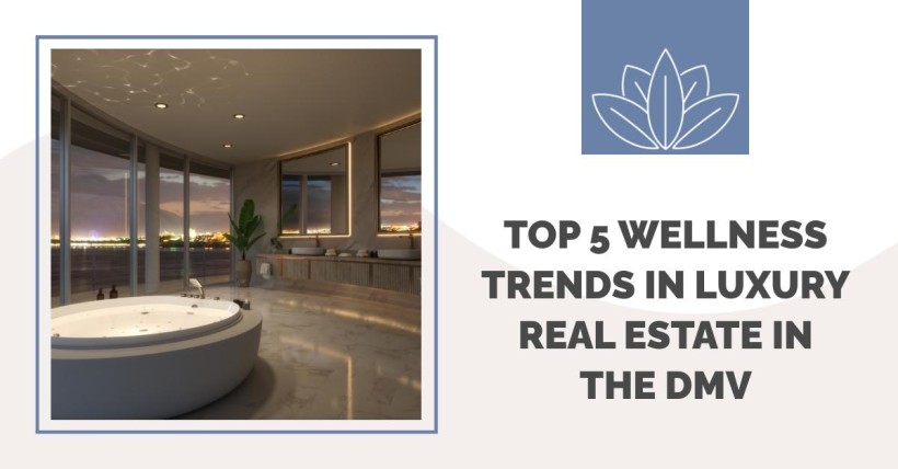 Top 5 Wellness Trends in Luxury Real Estate in the DMV