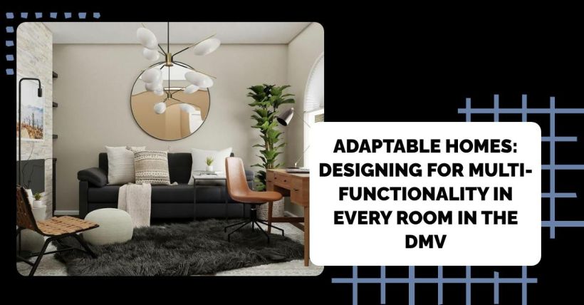 Adaptable Homes: Designing for Multi-Functionality in Every Room in the DMV