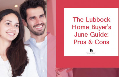 The Lubbock Home Buyer's June Guide: Pros & Cons