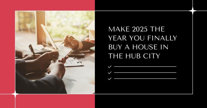 Make 2025 the Year You Finally Buy a House in the Hub City