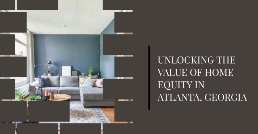 Unlocking the Value of Home Equity in Atlanta, Georgia