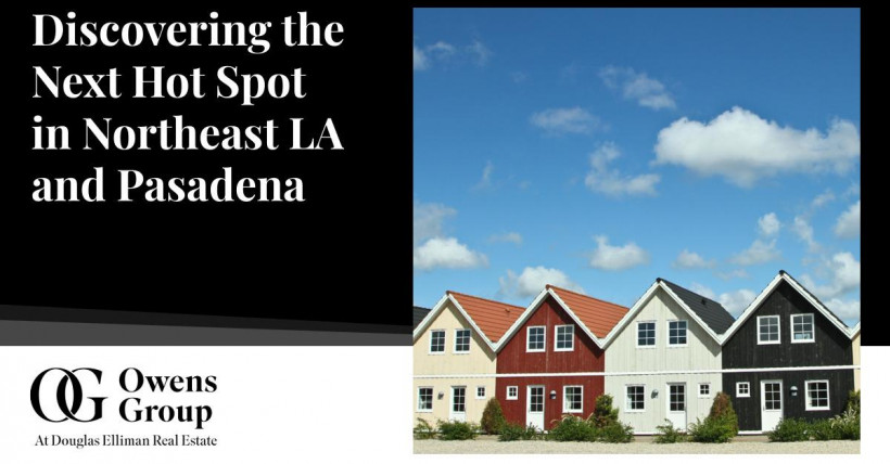 Discovering the Next Hot Spot in Northeast LA and Pasadena