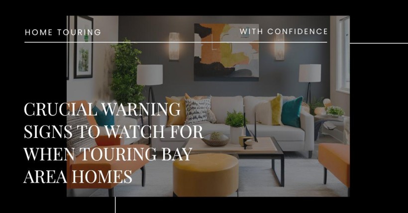 Crucial Warning Signs to Watch for When Touring Bay Area Homes