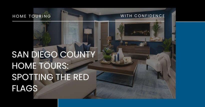 San Diego County Home Tours: Spotting the Red Flags