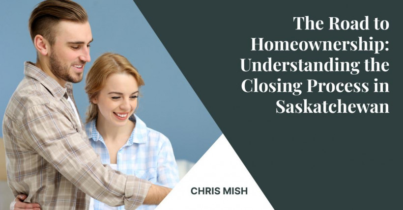 The Road to Homeownership: Understanding the Closing Process in Saskatchewan