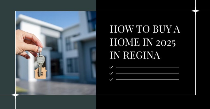 How to Buy a Home in 2025 in Regina