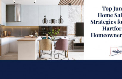 Top June Home Sale Strategies for Hartford Homeowners