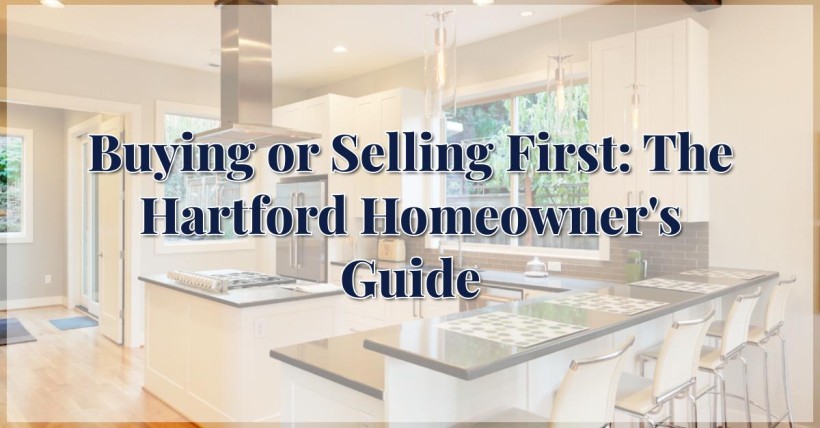 Buying or Selling First: The Hartford Homeowner's Guide