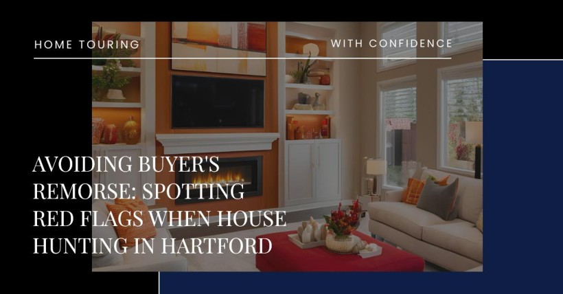 Avoiding Buyer's Remorse: Spotting Red Flags When House Hunting in Hartford