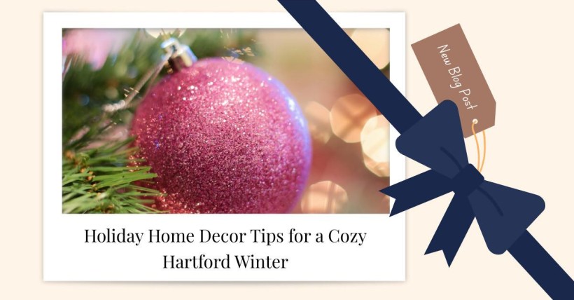 Holiday Home Decor Tips for a Cozy Hartford Winter