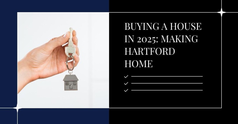 Buying a House in 2025: Making Hartford Home