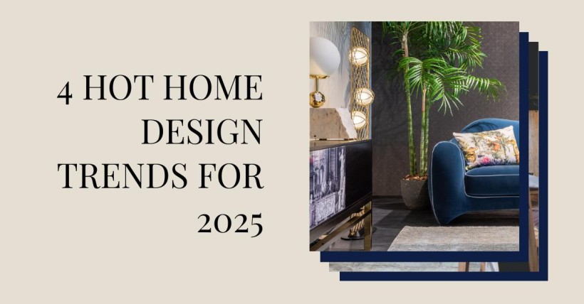 4 Hot Home Design Trends for 2025