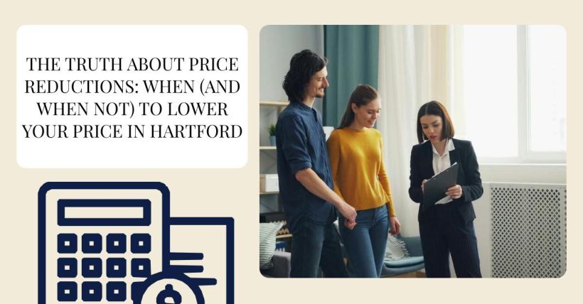The Truth About Price Reductions: When (and When Not) to Lower Your Price in Hartford