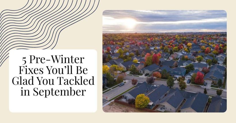 5 Pre-Winter Fixes You’ll Be Glad You Tackled in September