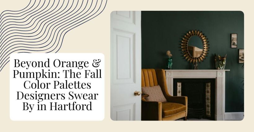 Beyond Orange & Pumpkin: The Fall Color Palettes Designers Swear By in Hartford