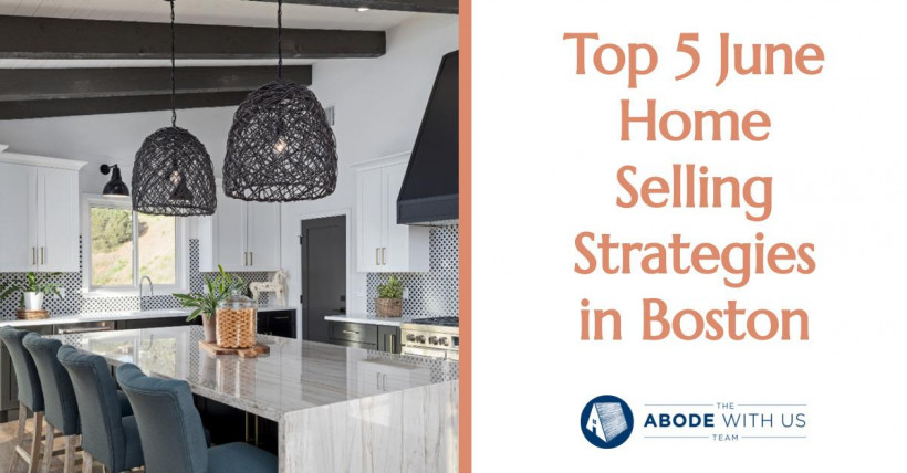 Top 5 June Home Selling Strategies in Boston