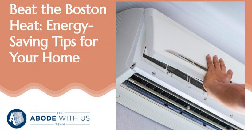 Beat the Boston Heat: Energy-Saving Tips for Your Home