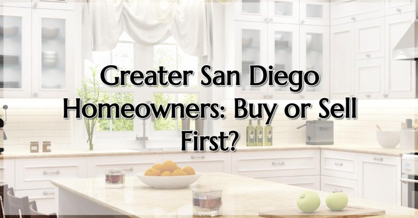 Greater San Diego Homeowners: Buy or Sell First?