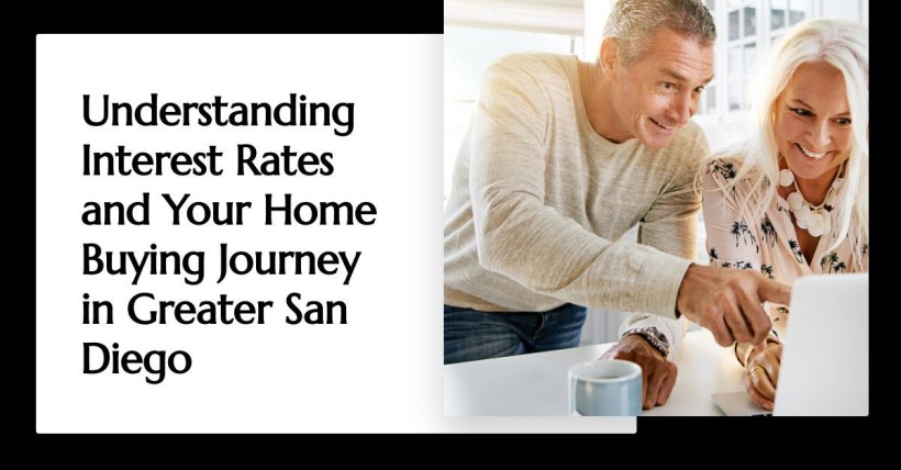 Understanding Interest Rates and Your Home Buying Journey in Greater San Diego